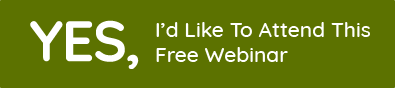 Yes, I'd Like To Attend This Free Webinar